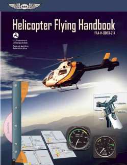 Helicopter Flying Handbook: Faa-h-8083-21a (Paperback)