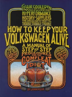 How to Keep Your Volkswagen Alive: A Manual of Step-By-Step Procedures for the Compleat Idiot (Paperback)