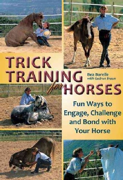 Trick Training for Horses: Fun Ways to Engage, Challenge, and Bond With Your Horse (Paperback)