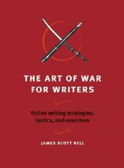 The Art of War for Writers: Fiction Writing Strategies, Tactics, and Exercises (Paperback)