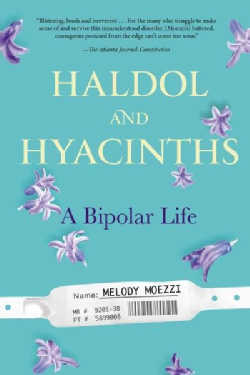 Haldol and Hyacinths: A Bipolar Life (Paperback)