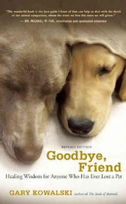 Goodbye, Friend: Healing Wisdom for Anyone Who Has Ever Lost a Pet (Paperback)
