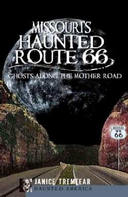 Missouri's Haunted Route 66: Ghosts Along the Mother Road (Paperback)