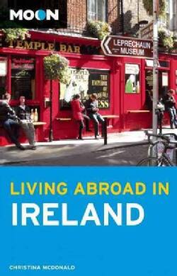 Moon Living Abroad in Ireland (Paperback)