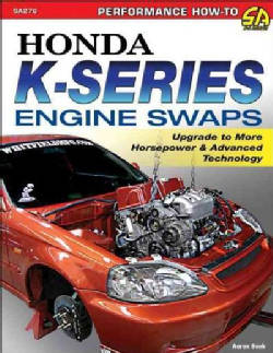 Honda K-Series Engine Swaps: Upgrade to More Horsepower & Advanced Technology (Paperback)