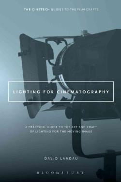 Lighting for Cinematography: A Practical Guide to the Art and Craft of Lighting for the Moving Image (Paperback)