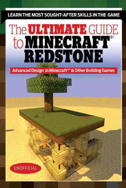 The Ultimate Guide to Mastering Circuit Power!: Minecraft Redstone and the Keys to Supercharging Your Builds in S... (Paperback)