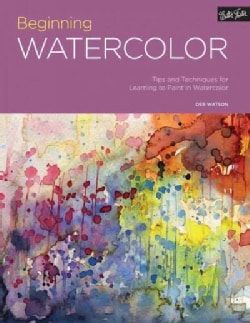 Beginning Watercolor: Tips and Techniques for Learning to Paint in Watercolor (Paperback)