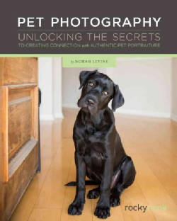 Pet Photography: The Secrets to Creating Authentic Pet Portraits (Hardcover)