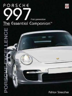 Porsche 997 2004 to 2012: The Essential Companion: Porsche Excellence (Paperback)
