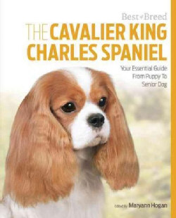 The Cavalier King Charles: Your Essential Guide from Puppy to Senior Dog (Paperback)