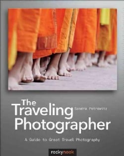 The Traveling Photographer: A Guide to Great Travel Photography (Paperback)