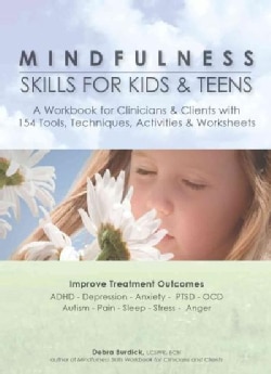 Mindfulness Skills for Kids & Teens: A Workbook for Clinicans & Clients With 154 Tools, Techniques, Activities & ... (Paperback)