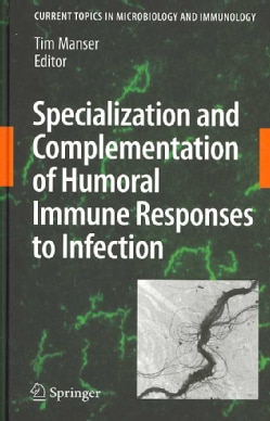 Specialization and Complementation of Humoral Immune Responses to Infection (Hardcover)