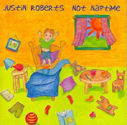 Justin Roberts - Not Naptime