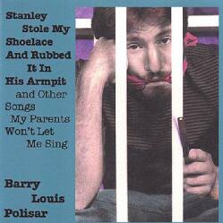 BARRY LOUIS POLISAR - STANLEY STOLE MY SHOELACE & RUBBED IT IN HIS ARMPI