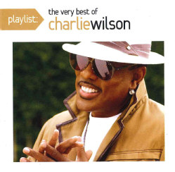 Charlie Wilson - Playlist: The Very Best of Charlie Wilson