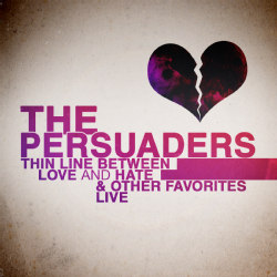 PERSUADERS - THIN LINE BETWEEN LOVE & HATE: LIVE