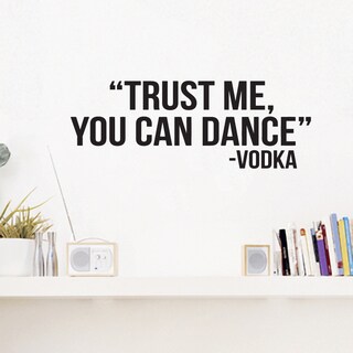 Trust Me You Can Dance Wall Decal 18-inch wide x 8-inch tall
