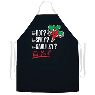 Too Hot? 'Too Spicy? Too Garlicky? Too Bad!' Kitchen Apron -Black