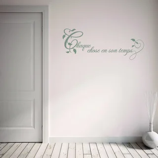 Chaque chose en son temps' Wall Decal French Quote