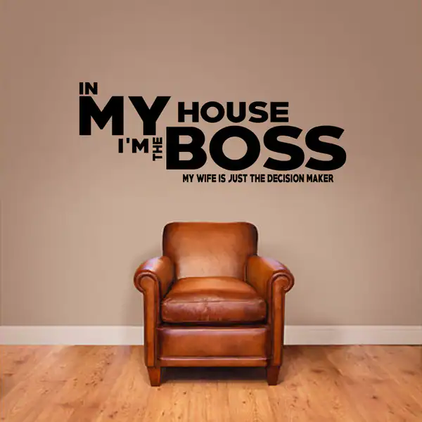 In This House I'm the Boss Wall Decal