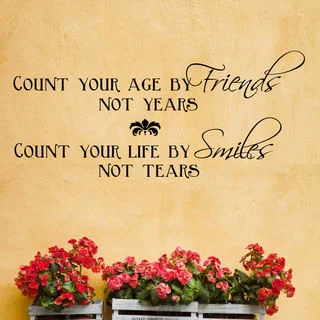 Count Your Age by Friends...Vinyl Wall Quote Decal