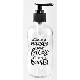 'Clean Hands. Clean Faces. Clean Hearts.' Glass 8-ounce Soap Dispenser