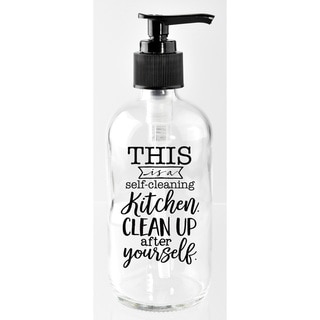 NA 'This is a self-cleaning kitchen. Clean up after yourself.' Glass 8-ounce Soap Dispenser
