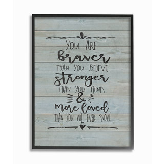 Stupell 'You Are Braver Stronger and More Loved' Framed Giclee Texturized Art