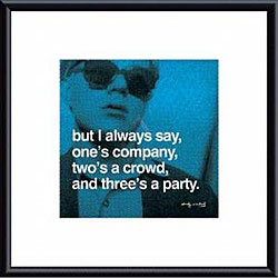 Andy Warhol 'But I always say, one's company, two's a crowd, and three's a party' Art