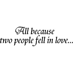 Design on Style 'All Because Two People Fell in Love' Black Vinyl Wall Art Quote