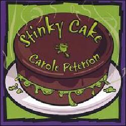 CAROLE PETERSON - STINKY CAKE