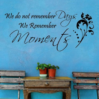 Vinyl 'We Don't Remember Days, We Remember Moments' Vinyl Wall Decal
