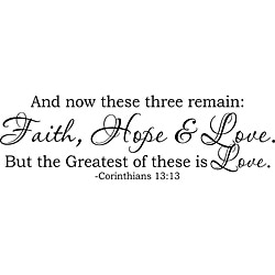 Design on Style 'Corinthians 13:13 And now these three remain Faith Hope Love' Vinyl Art Quote