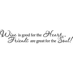 Design on Style Wine is good for the heart...Friends are great for the soul!' Vinyl Art Quote
