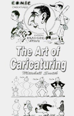 The Art of Caricaturing: A Series Lessons Covering All Branches of the Art of Caricaturing (Paperback)