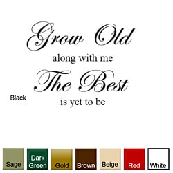 'Grow Old Along With Me' Vinyl Wall Art Decal