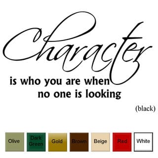 'Character is Who You Are When No One is Looking' Vinyl Wall Art Decal