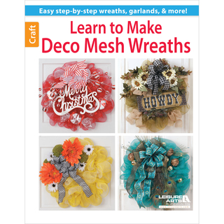 Leisure Arts-Learn To Make Deco Mesh Wreaths