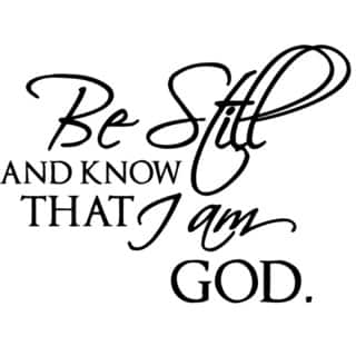 'Be Still And Know That I Am God' Vinyl Wall Decal