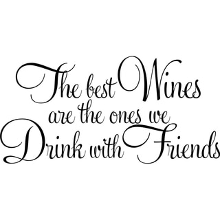 Design on Style The best wines are the ones we drink with friends.' Vinyl Wall Lettering
