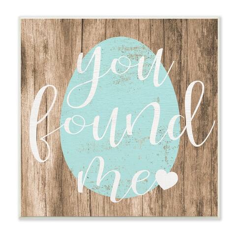 Stupell Industries Rustic Easter You Found Me Phrase Blue Egg Wood Wall Art, 12 x 12 - Tan